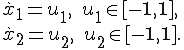 \begin{array}{l} \dot x_1 = u_1,\quad u_1 \in [-1,1], \ \dot x_2 = u_2,\quad u_2 \in [-1,1]. \ \end{array}